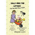 Sally Wins the Lottery -- But She Didn't Buy the Ticket - Paperback