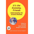 It's the Economy, Friends: Understanding the Growth Dilemma - Paperback