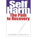 Self Harm: The Path to Recovery - Paperback