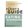 The Parent's Guide to Eating Disorders: Supporting Self-Esteem, Healthy Eating, & Positive Body Image at Home - Paperback