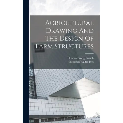 Agricultural Drawing And The Design Of Farm Structures - Hardcover