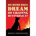Do Bomb Dogs Dream of Chasing Butterflies? - Paperback