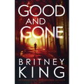 Good and Gone: A Psychological Thriller - Paperback