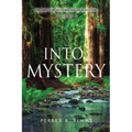 Into Mystery: Finding The Headwaters Of Scripture, Volume 1 - Paperback