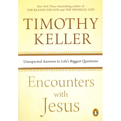 Encounters with Jesus: Unexpected Answers to Life's Biggest Questions - Paperback
