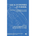 Local Economies in Turmoil: The Effects of Deregulation and Globalization - Hardcover