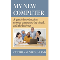 My New Computer: A Gentle Introduction to your Computer, the Cloud, and the Internet - Paperback