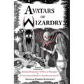 Avatars of Wizardry: Poetry Inspired by George Sterling's A Wine of Wizardry and Clark Ashton Smith's The Hashish-Eater - Paperback