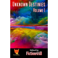 Unknown Destinies - Volume 1 - Paperback