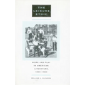 The Leisure Ethic: Work and Play in American Literature, 1840-1940 - Paperback