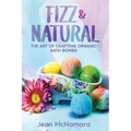 Fizz & Natural: The Art of Crafting Organic Bath Bombs - Paperback