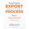 FasTrack Export Step-by-Step Process: Phase 1 - Starting Up a Successful Export Market Expansion Program - Paperback