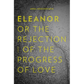 Eleanor, Or, the Rejection of the Progress of Love - Paperback