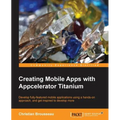 Creating Mobile Apps with Appcelerator Titanium - Paperback