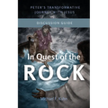 In Quest of the Rock - Discussion Guide: Peter's Transformative Journey With Jesus - Paperback