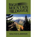 High Mountain Logger - Paperback