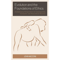 Evolution and the Foundations of Ethics: Evolutionary Perspectives on Contemporary Normative and Metaethical Theories - Paperback