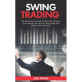 Swing Trading: The New Practical Guide To Short-Term Trading. Learn Step-By-Step How to Swing Trade and Make Profit in No Time - Paperback