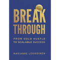 Breakthrough: From Solo Hustle to Scalable Success - Hardcover