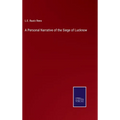 A Personal Narrative of the Siege of Lucknow - Hardcover