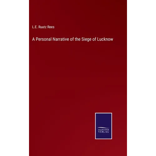 A Personal Narrative of the Siege of Lucknow - Hardcover