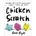 Chicken Scratch: Lessons on Living Creatively from a Flock of Hens - Hardcover