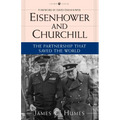 Eisenhower and Churchill: The Partnership That Saved the World - Paperback