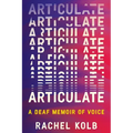 Articulate: A Deaf Memoir of Voice - Hardcover
