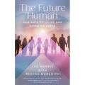 The Future Human: New Ways of Living and Being on Earth - Paperback