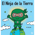 El Ninja de la Tierra: Un libro para niños sobre reciclar, reducir y reutilizar - Hardcover