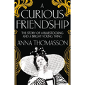 A Curious Friendship: The Story of a Bluestocking and a Bright Young Thing - Paperback