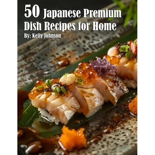50 Japanese Premium Dish Recipes for Home - Paperback
