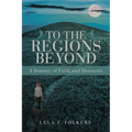 To the Regions Beyond: A Journey of Faith and Discovery - Paperback