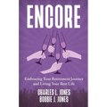 Encore: Embracing Your Retirement Journey and Living Your Best Life - Paperback