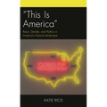 "This Is America": Race, Gender, and Politics in America's Musical Landscape - Paperback