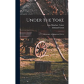 Under the Yoke; A Romance of Bulgarian Liberty - Hardcover