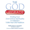 The God Upgrade: Finding Your 21st-Century Spirituality in Judaism's 5,000-Year-Old Tradition - Paperback