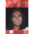 Just Love: The Essence of Everything - Paperback