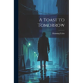 A Toast to Tomorrow - Paperback
