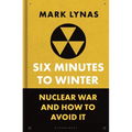 Six Minutes to Winter: Nuclear War and How to Avoid It - Hardcover