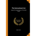 The International Jew: Aspects of Jewish Power in the United States - Paperback