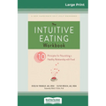 The Intuitive Eating Workbook: Ten Principles for Nourishing a Healthy Relationship with Food (16pt Large Print Edition) - Paperback