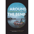 Around the Bend: Floating Down the Missouri River - Paperback