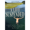 A Life Suspended: A Mother and Son's Story of Autism, Extinction Bursts, and Living a Resilient Life - Paperback