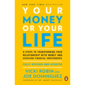 Your Money or Your Life: 9 Steps to Transforming Your Relationship with Money and Achieving Financial Independence: Fully Revised and Updated for 2018 - Paperback