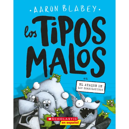 Los Tipos Malos En El Ataque de Los Zombigatitos (Bad Guys in Attack of the Zittens): Volume 4 - Paperback