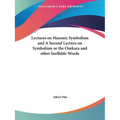 Lectures on Masonic Symbolism and A Second Lecture on Symbolism or the Omkara and other Ineffable Words - Paperback