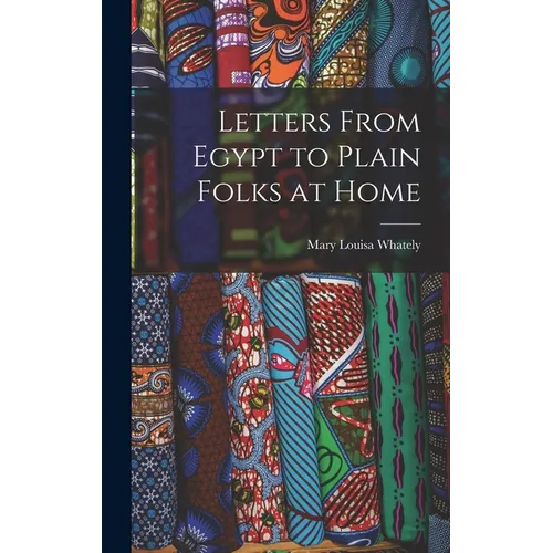 Letters From Egypt to Plain Folks at Home - Hardcover