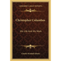 Christopher Columbus: His Life And His Work - Paperback