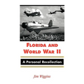 Florida and World War II: A Personal Recollection - Paperback